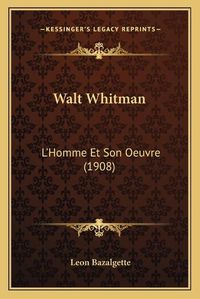 Cover image for Walt Whitman: L'Homme Et Son Oeuvre (1908)