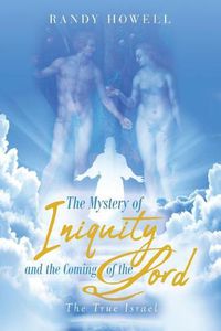 Cover image for The Mystery of Iniquity and the Coming of the Lord: The True Israel