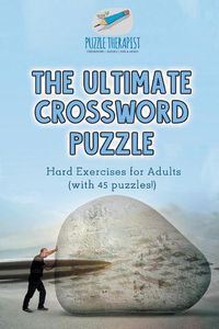 Cover image for The Ultimate Crossword Puzzle Hard Exercises for Adults (with 45 puzzles!)