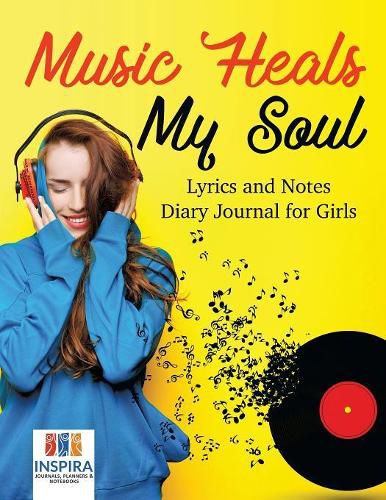 Cover image for Music Heals My Soul Lyrics and Notes Diary Journal for Girls