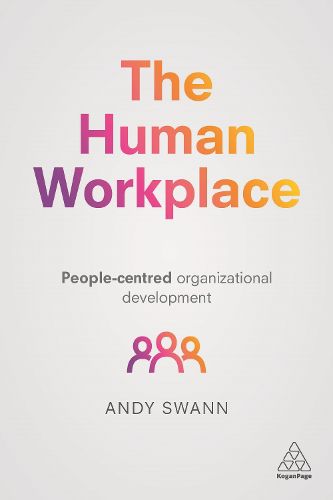 Cover image for The Human Workplace: People-Centred Organizational Development