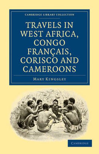 Cover image for Travels in West Africa, Congo Francais, Corisco and Cameroons