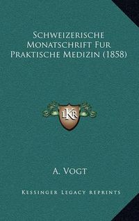 Cover image for Schweizerische Monatschrift Fur Praktische Medizin (1858)