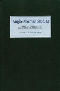 Cover image for Anglo-Norman Studies XXXIX: Proceedings of the Battle Conference 2016