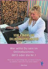 Cover image for Vom Noname zur Onlineunternehmerin: Wer willst Du sein im Onlinebusiness, 0815 oder die Nr. 1