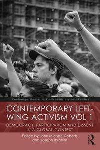 Cover image for Contemporary Left-Wing Activism Vol 1: Democracy, Participation and Dissent in a Global Context