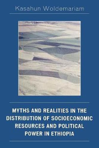 Cover image for Myths and Realities in the Distribution of Socioeconomic Resources and Political Power in Ethiopia