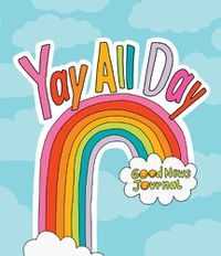 Cover image for Yay All Day: Good News Journal