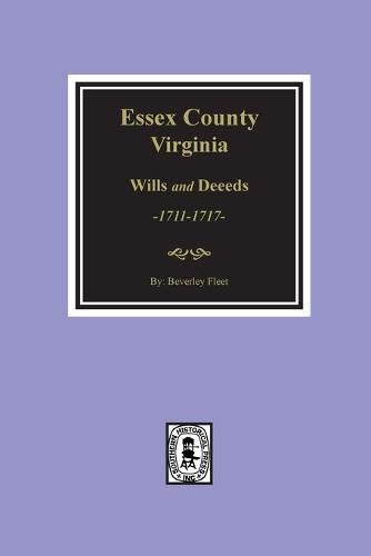 Cover image for Essex County, Virginia Wills and Deeds, 1711-1717