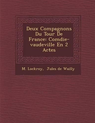 Cover image for Deux Compagnons Du Tour de France: Com Die-Vaudeville En 2 Actes