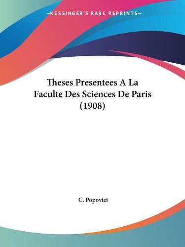 Cover image for Theses Presentees a la Faculte Des Sciences de Paris (1908)