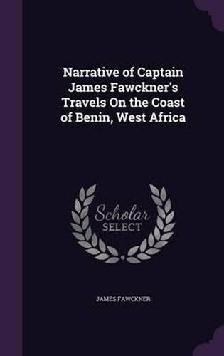 Cover image for Narrative of Captain James Fawckner's Travels on the Coast of Benin, West Africa