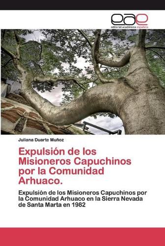 Cover image for Expulsion de los Misioneros Capuchinos por la Comunidad Arhuaco.