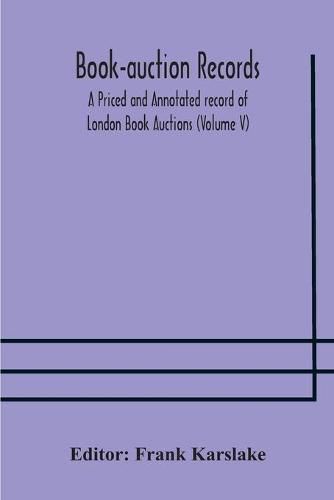 Cover image for Book-auction records; A Priced and Annotated record of London Book Auctions (Volume V)