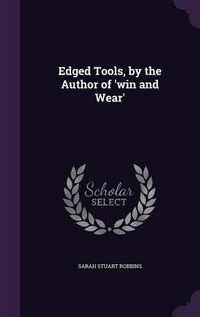 Cover image for Edged Tools, by the Author of 'Win and Wear