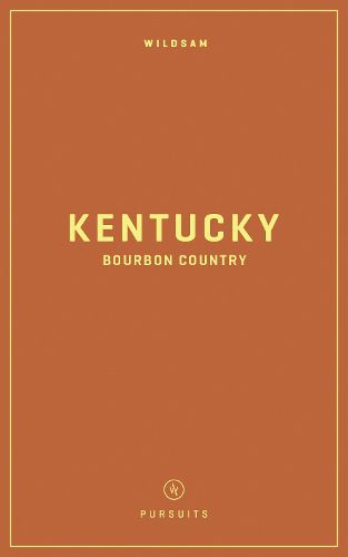 Wildsam Field Guides: Kentucky Bourbon Country