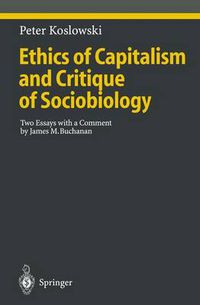 Cover image for Ethics of Capitalism and Critique of Sociobiology: Two Essays with a Comment by James M. Buchanan