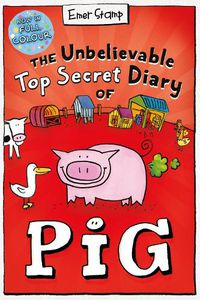 Cover image for The Unbelievable Top Secret Diary of Pig: Colour Edition