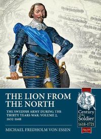 Cover image for The Lion from the North: The Swedish Army During the Thirty Years War Volume 2 1632-48