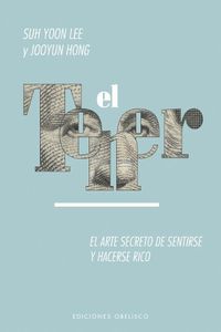 Cover image for Tener, El. El Arte Secreto de Sentirse Y Hacerse Rico