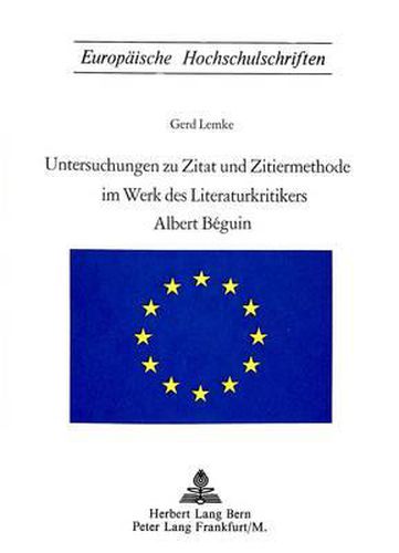 Untersuchungen Zu Zitat Und Zitiermethode Im Werk Des Literaturkritikers Albert Beguin