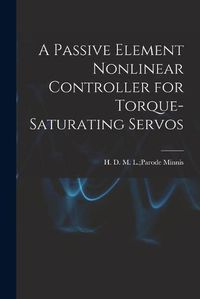 Cover image for A Passive Element Nonlinear Controller for Torque-saturating Servos