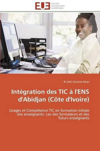 Cover image for Int gration Des Tic   l'Ens d'Abidjan (C te d'Ivoire)