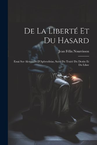 De la Liberte et du Hasard