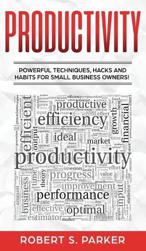 Cover image for Productivity: Powerful Techniques, Hacks and Habits for Small Business Owners!