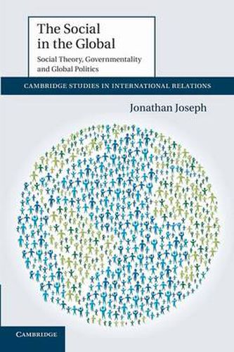 Cover image for The Social in the Global: Social Theory, Governmentality and Global Politics