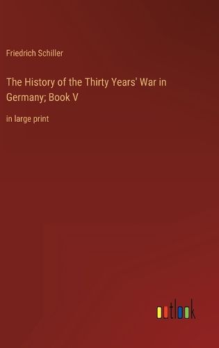 Cover image for The History of the Thirty Years' War in Germany; Book V