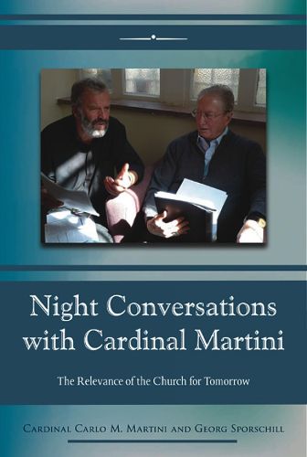 Night Conversations with Cardinal Martini: The Relevance of the Church for Tomorrow