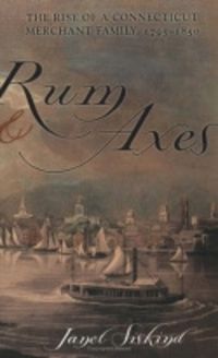 Cover image for Rum and Axes: The Rise of a Connecticut Merchant Family, 1795-1850