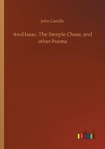 Awd Isaac, The Steeple Chase, and other Poems