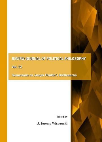 Review Journal of Political Philosophy Vol. 12: Symposium on Joseph Fishkin's Bottlenecks