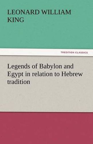 Cover image for Legends of Babylon and Egypt in Relation to Hebrew Tradition