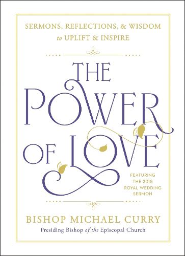 Cover image for The Power of Love: Sermons, reflections, and wisdom to uplift and inspire