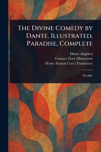 Cover image for The Divine Comedy by Dante, Illustrated, Paradise, Complete