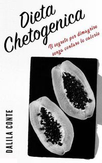Cover image for Dieta Chetogenica: Il segreto per dimagrire senza contare le calorie