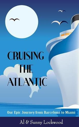 Cover image for Cruising the Atlantic: Our Epic Journey from Barcelona to Miami