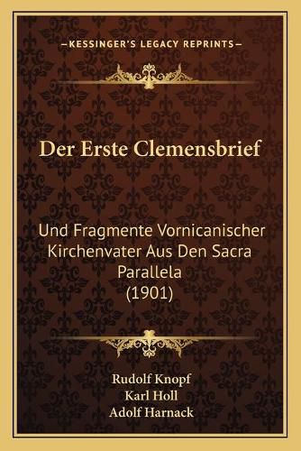 Der Erste Clemensbrief: Und Fragmente Vornicanischer Kirchenvater Aus Den Sacra Parallela (1901)