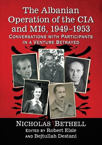 Cover image for The Albanian Operation of the CIA and MI6, 1949-1953: Conversations with Participants in a Venture Betrayed