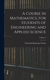 Cover image for A Course in Mathematics, for Students of Engineering and Applied Science; Volume 2