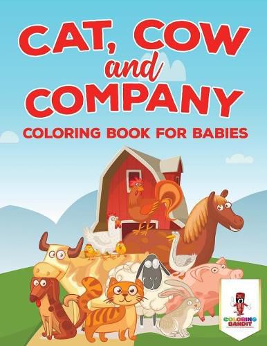 Cat, Cow and Company: Coloring Book for Babies