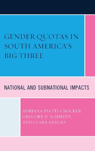 Cover image for Gender Quotas in South America's Big Three: National and Subnational Impacts