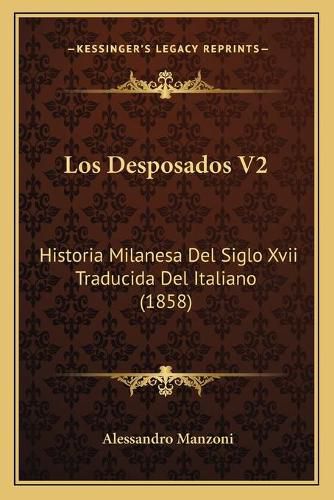 Los Desposados V2: Historia Milanesa del Siglo XVII Traducida del Italiano (1858)