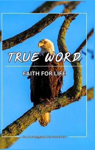 Cover image for True Word, Faith for LIFE!