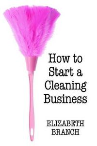 Cover image for How To Start A Cleaning Business