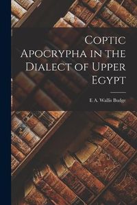 Cover image for Coptic Apocrypha in the Dialect of Upper Egypt