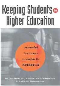Cover image for Keeping Students in Higher Education: Successful Practices and Strategies for Retention